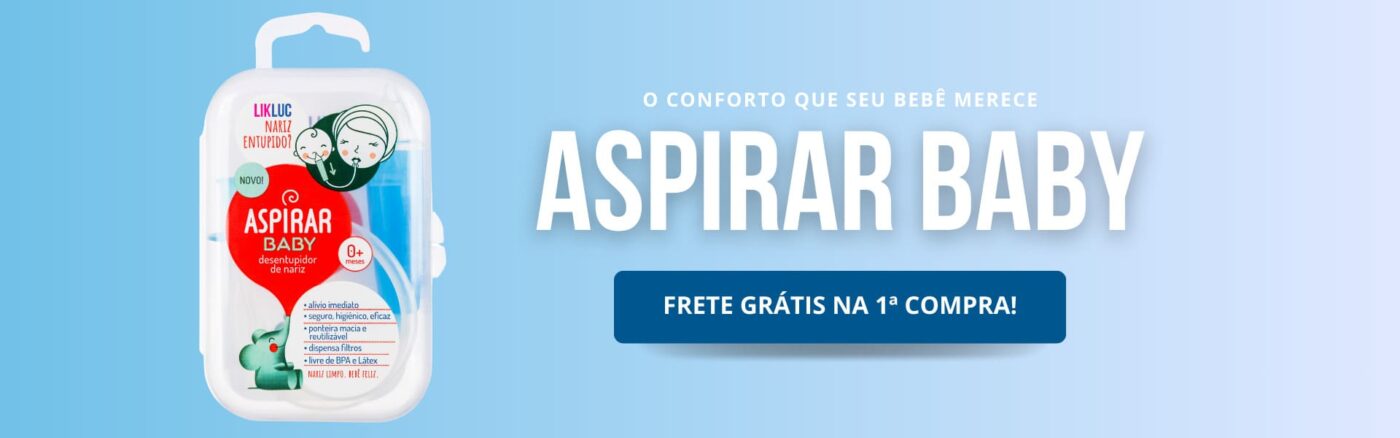 O conforto que seu bebê merece, Aspirar Baby - Likluc, frete grátis na 1ª compra.